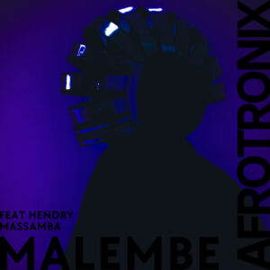 AfrotroniX e Hendry Massamba - Malembé Sono en Terapia
