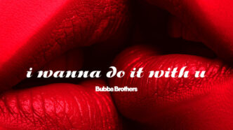 Bubba Brothers - I Wanna Do It With U - Original Mix