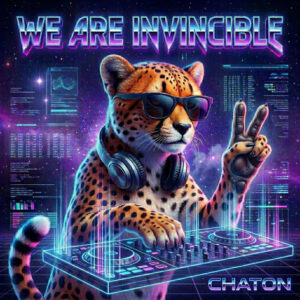 Chaton - We Are Invincible