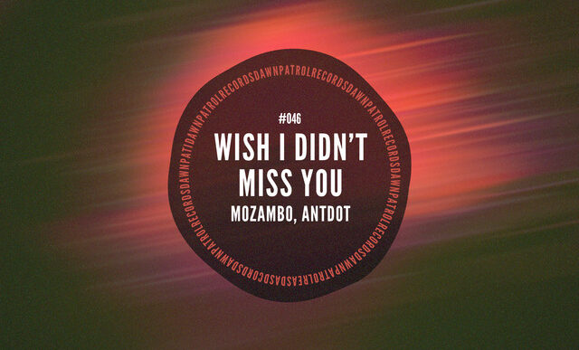 Mozambo, Antdot - Wish I Didn't Miss You
