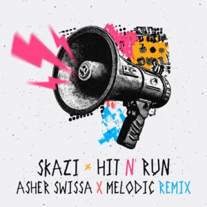 Skazi x ASHER SWISSA x MELODIC (US) - Hit N' Run