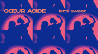 CŒUR ACIDE - LET'S SWEAT