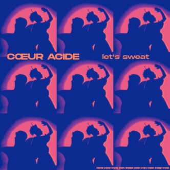 CŒUR ACIDE - LET'S SWEAT