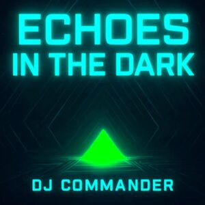 DJ Commander - Echoes In The Dark