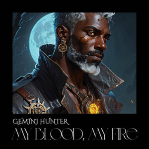 Gemini Hunter - My Blood, My Fire