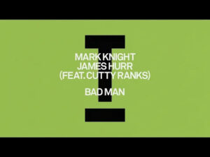 Mark Knight, James Hurr - Bad Man feat. Cutty Ranks