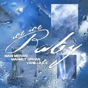 Maxi Meraki x Mahmut Orhan - Ice Ice Baby (Universal)