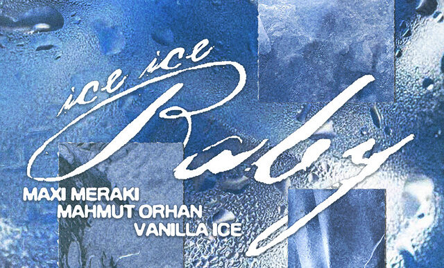 Maxi Meraki x Mahmut Orhan - Ice Ice Baby (Universal)