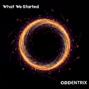 Oddentrix - What We Started
