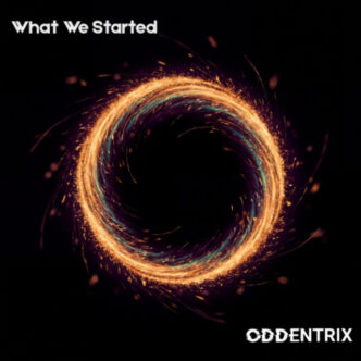 Oddentrix - What We Started
