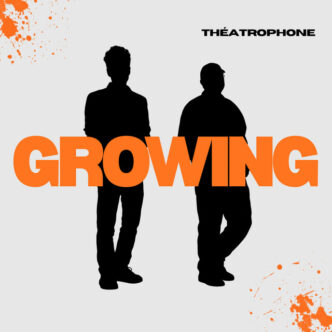 Théatrophone - Growing