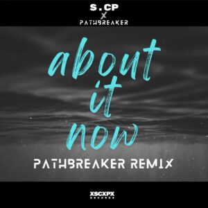 s.cp x pathbreaker - About It Now (Remix by pathbreaker)