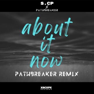 s.cp x pathbreaker - About It Now (Remix by pathbreaker)