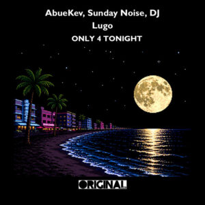 AbueKev x Sunday Noise - Just 4 Tonight - Original Mix