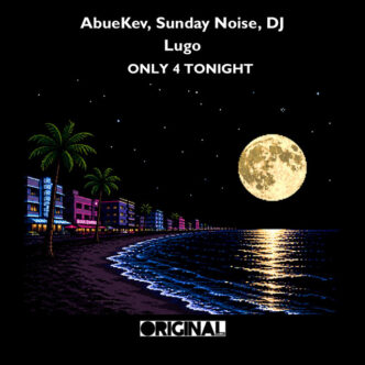 AbueKev x Sunday Noise - Just 4 Tonight - Original Mix