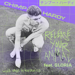 Chimp Hardy x GLOR1A - Release Your Animal (Radio Edit) feat. GLOR1A