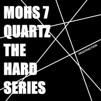Hegstraction - Mohs 7 Quartz_ The Hard Series
