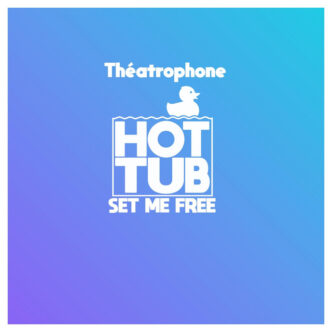 Hot Tub x Théatrophone - Set Me Free