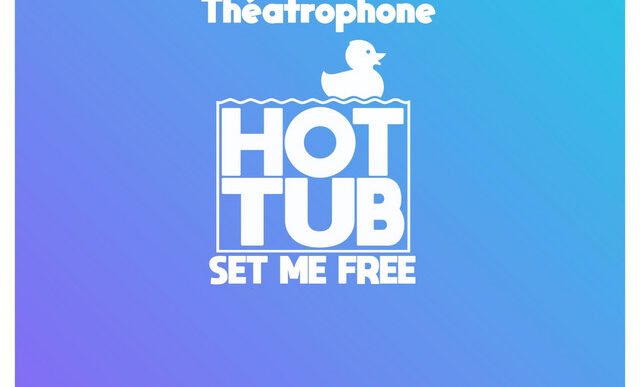 Hot Tub x Théatrophone - Set Me Free