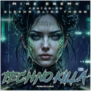 Mike Enemy - Techno Killa feat. Elesha Alice Thorn