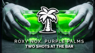 Roxy Nox x Purple Palms - Two Shots at the Bar