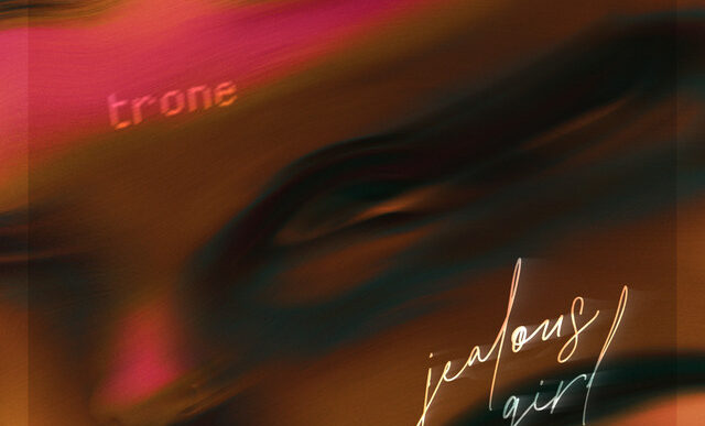 Trone - JEALOUS GIRL