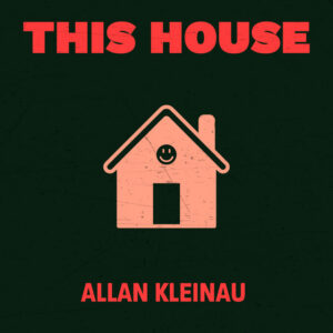 Allan Kleinau - This House
