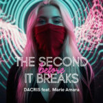 Dacris x Marie Amara - The Second Before It Breaks