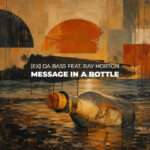[Ex] da Bass x Ray Horton - Message In A Bootle