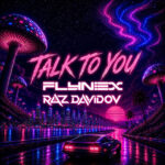 FLYNEX x Raz Davidov - Talk to You