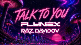 FLYNEX x Raz Davidov - Talk to You