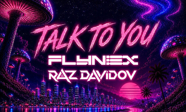 FLYNEX x Raz Davidov - Talk to You