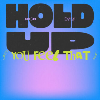 Loco Dice - Hold Up (You Feel That)