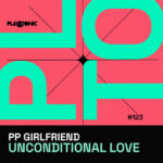 PP Girlfriend - Unconditional Love - Radio Mix