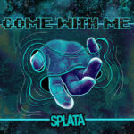 SPLATA - COME WITH ME