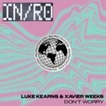 Luke Kearns x Xavier Weeks - Don't Worry